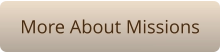More About Missions